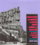 Architecture and ideology in Eastern Europe during the Stalin era : an aspect of Cold War history