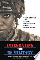 Integrating the US military : race, gender, and sexual orientation since World War II