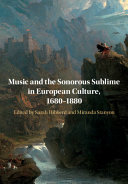 Music and the sonorous sublime in European culture, 1680-1880