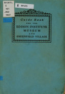 A guide book for the Edison Institute Museum and Greenfield Village.