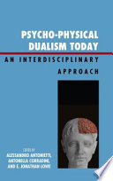 Psycho-physical dualism today : an interdisciplinary approach