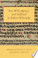 Free will, agency, and selfhood in Indian philosophy