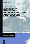Rousseau between nature and culture : philosophy, literature, and politics