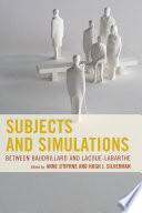 Subjects and simulations : between Baudrillard and Lacoue-Labarthe