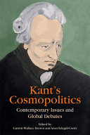 Kant's cosmopolitics : contemporary issues and global debates