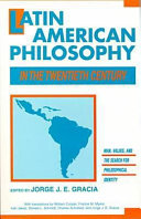 Latin American philosophy in the twentieth century : man, values, and the search for philosophical identity