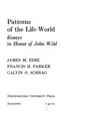Patterns of the life-world; essays in honor of John Wild.