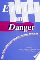 Ethics and danger : essays on Heidegger and Continental thought