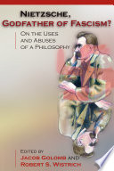 Nietzsche, godfather of fascism? : on the uses and abuses of a philosophy