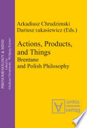 Actions, products, and things : Brentano and Polish philosophy