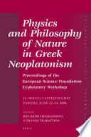 Physics and philosophy of nature in Greek Neoplatonism : proceedings of the European Science Foundation Exploratory Workshop (Il Ciocco, Castelvecchio Pascoli, June 22-24, 2006)