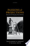 Passions and projections : themes from the philosophy of Simon Blackburn