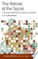 The retreat of the social : the rise and rise of reductionism