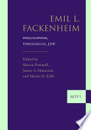 Emil L. Fackenheim : philosopher, theologian, Jew