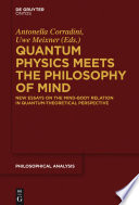 Quantum Physics Meets the Philosophy of Mind : New Essays on the Mind-Body Relation in Quantum-Theoretical Perspective