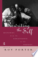 Rewriting the self : histories from the Renaissance to the present