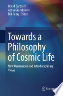 Towards a philosophy of cosmic life : new discussions and interdisciplinary views