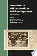 Esotericism in African American religious experience : "there is a mystery" ...