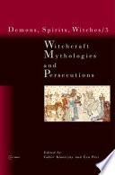 Witchcraft mythologies and persecutions