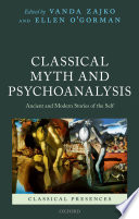 Classical myth and psychoanalysis : ancient and modern stories of the self