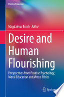 Desire and human flourishing : perspectives from positive psychology, moral education and virtue ethics