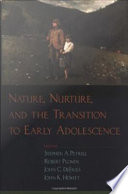 Nature, nurture, and the transition to early adolescence