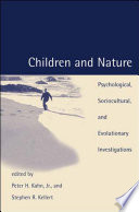 Children and nature : psychological, sociocultural, and evolutionary investigations