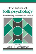 The Future of folk psychology : intentionality and cognitive science