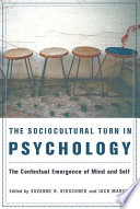 The sociocultural turn in psychology : the contextual emergence of mind and self