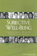 Subjective well-being : measuring happiness, suffering, and other dimensions of experience