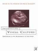 Interpreting visual culture : explorations in the hermeneutics of the visual