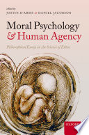 Moral psychology and human agency : philosophical essays on the science of ethics