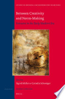 Between creativity and norm-making : tensions in the early modern era
