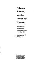 Religion, science, and the search for wisdom : proceedings of a Conference on Religion and Science, September, 1986