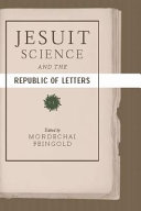 Jesuit science and the republic of letters