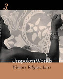 Unspoken worlds : women's religious lives