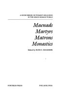 Maenads, martyrs, matrons, monastics : a sourcebook on women's religions in the Greco-Roman world