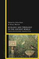 Ecology and theology in the ancient world : cross-disciplinary perspectives