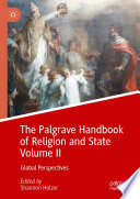 The Palgrave handbook of religion and state. Volume II, Global perspectives