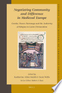 Negotiating community and difference in medieval Europe : gender, power, patronage, and the authority of religion in Latin Christendom
