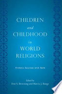 Children and childhood in world religions : primary sources and texts