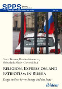 Religion, expression and patriotism in Russia : essays on post-Soviet society and the state