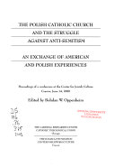 The Polish Catholic Church and the struggle against anti-semitism : an exchange of American and Polish experiences : proceedings of a conference at the Center for Jewish Culture, Cracow, June 14, 2000 /