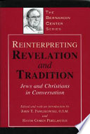 Reinterpreting Revelation and tradition : Jews and Christians in conversation
