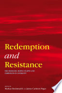 Redemption and resistance : the Messianic hopes of Jews and Christians in antiquity