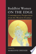 Buddhist women on the edge : contemporary perspectives from the western frontier