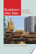 Buddhism after Mao : negotiations, continuities, and reinventions