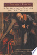 From Irenaeus to Grotius : a sourcebook in Christian political thought, 100-1625