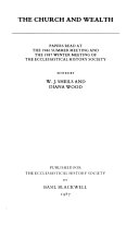 The church and wealth : papers presented at the 1986 Summer Meeting and the 1987 Winter Meeting of the Ecclesiastical History Society