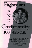 Paganism and Christianity, 100-425 C.E. : a sourcebook